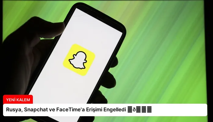Rusya, Snapchat ve FaceTime’a Erişimi Engelledi ⏬👇
