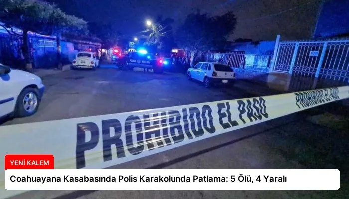 Coahuayana Kasabasında Polis Karakolunda Patlama: 5 Ölü, 4 Yaralı