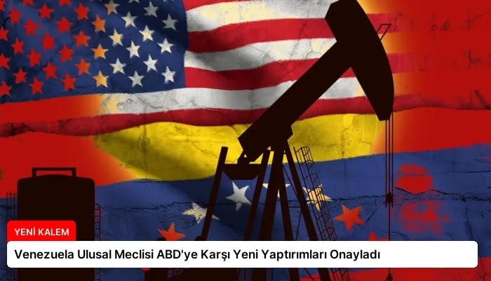 Venezuela Ulusal Meclisi ABD’ye Karşı Yeni Yaptırımları Onayladı