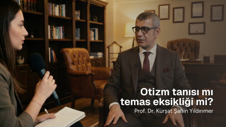 Prof. Dr. Kürşat Şahin Yıldırımer’den Çarpıcı Uyarı: Otizm Tanısı mı, Temas Eksikliği mi?
