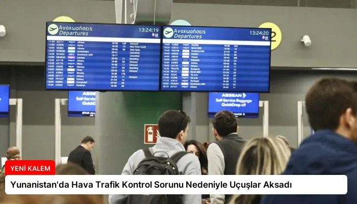 Yunanistan’da Hava Trafik Kontrol Sorunu Nedeniyle Uçuşlar Aksadı