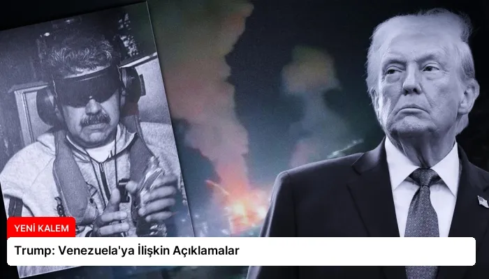 Trump: Venezuela’ya İlişkin Açıklamalar