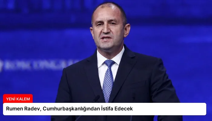 Rumen Radev, Cumhurbaşkanlığından İstifa Edecek