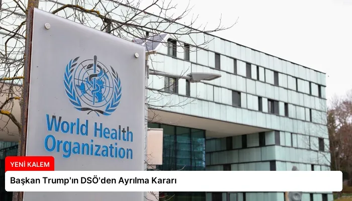 Başkan Trump’ın DSÖ’den Ayrılma Kararı
