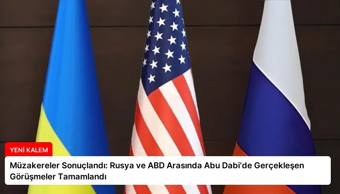 Müzakereler Sonuçlandı: Rusya ve ABD Arasında Abu Dabi’de Gerçekleşen Görüşmeler Tamamlandı