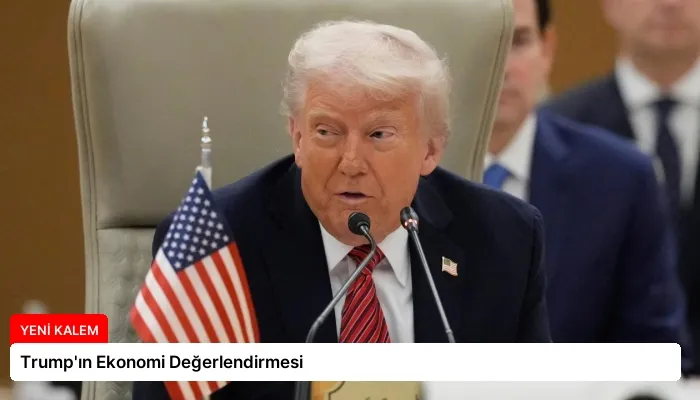 Trump’ın Ekonomi Değerlendirmesi