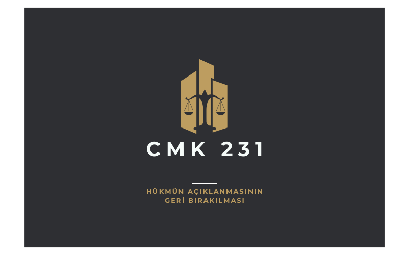 CMK 231 – Hükmün Açıklanmasının Geri Bırakılması