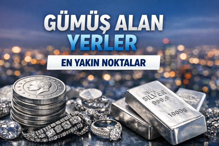 İstanbul’da Gümüş Alan Yerler Nasıl Seçilmeli? Güvenli Satış Rehberi