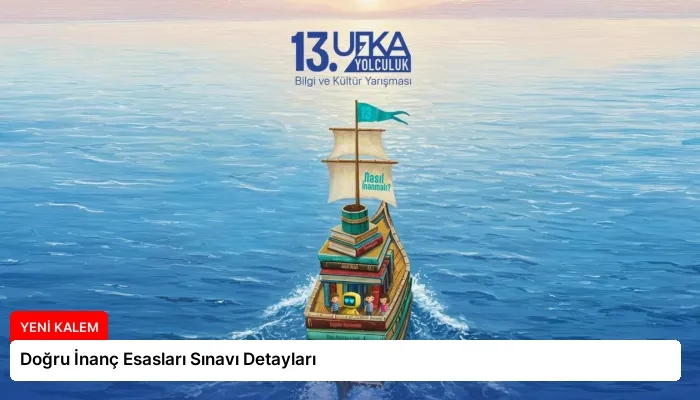 Doğru İnanç Esasları Sınavı Detayları