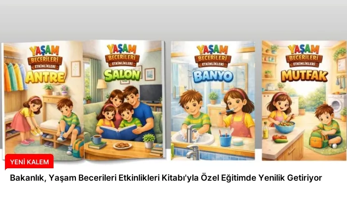 Bakanlık, Yaşam Becerileri Etkinlikleri Kitabı’yla Özel Eğitimde Yenilik Getiriyor