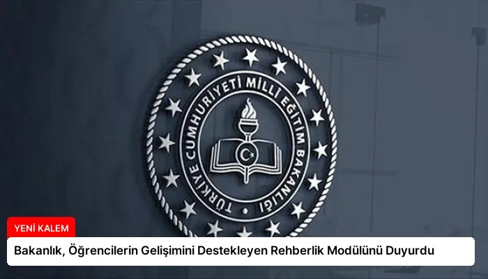 Bakanlık, Öğrencilerin Gelişimini Destekleyen Rehberlik Modülünü Duyurdu