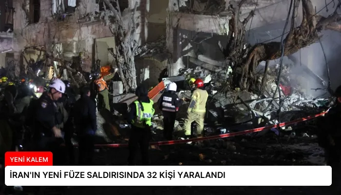 İRAN’IN YENİ FÜZE SALDIRISINDA 32 KİŞİ YARALANDI