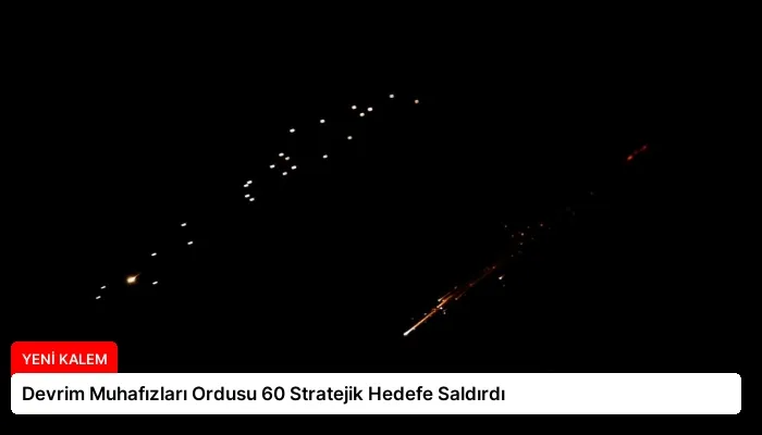 Devrim Muhafızları Ordusu 60 Stratejik Hedefe Saldırdı