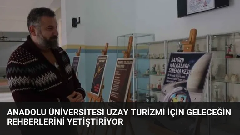 Anadolu Üniversitesi Uzay Turizmi İçin Geleceğin Rehberlerini Yetiştiriyor