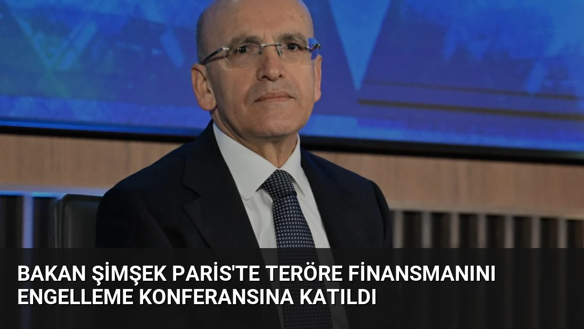Bakan Şimşek Paris’te Teröre Finansmanını Engelleme Konferansına Katıldı