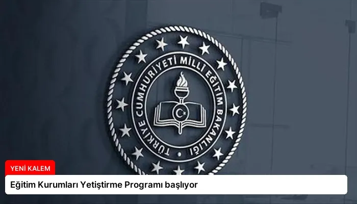 Eğitim Kurumları Yetiştirme Programı başlıyor