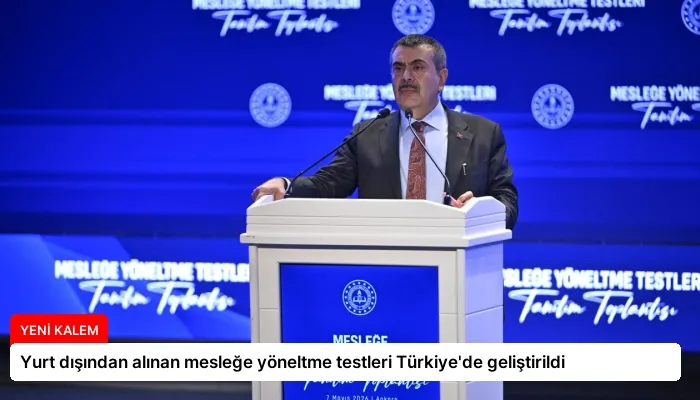Yurt dışından alınan mesleğe yöneltme testleri Türkiye’de geliştirildi
