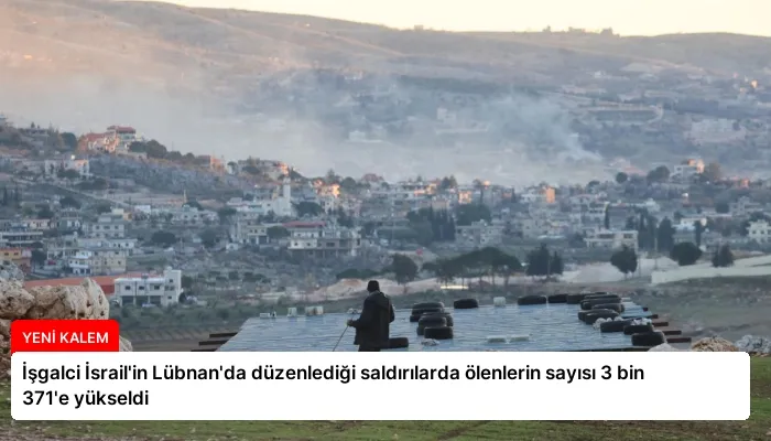 İşgalci İsrail’in Lübnan’da düzenlediği saldırılarda ölenlerin sayısı 3 bin 371’e yükseldi