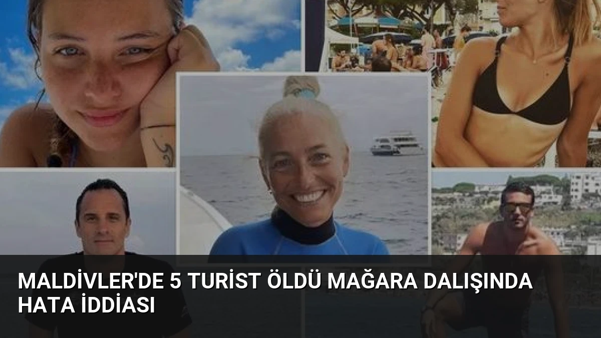 Maldivler’de 5 Turist Öldü Mağara Dalışında Hata İddiası