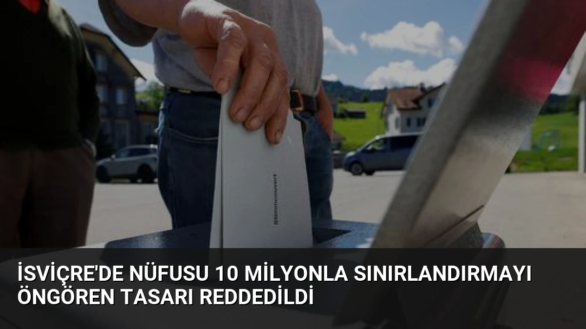 İsviçre’de nüfusu 10 milyonla sınırlandırmayı öngören tasarı reddedildi