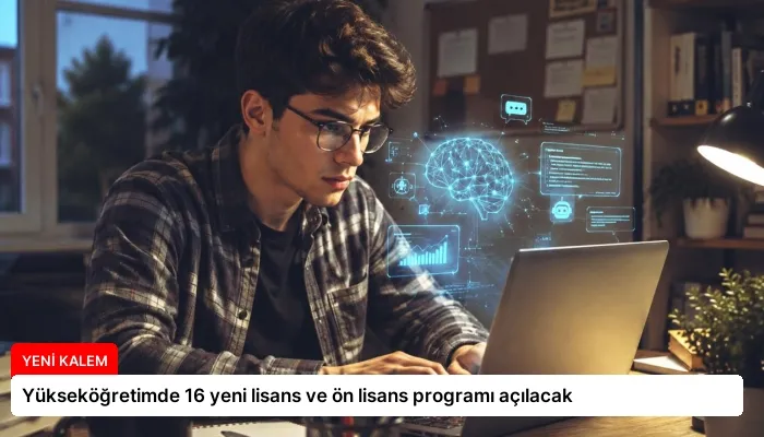 Yükseköğretimde 16 yeni lisans ve ön lisans programı açılacak