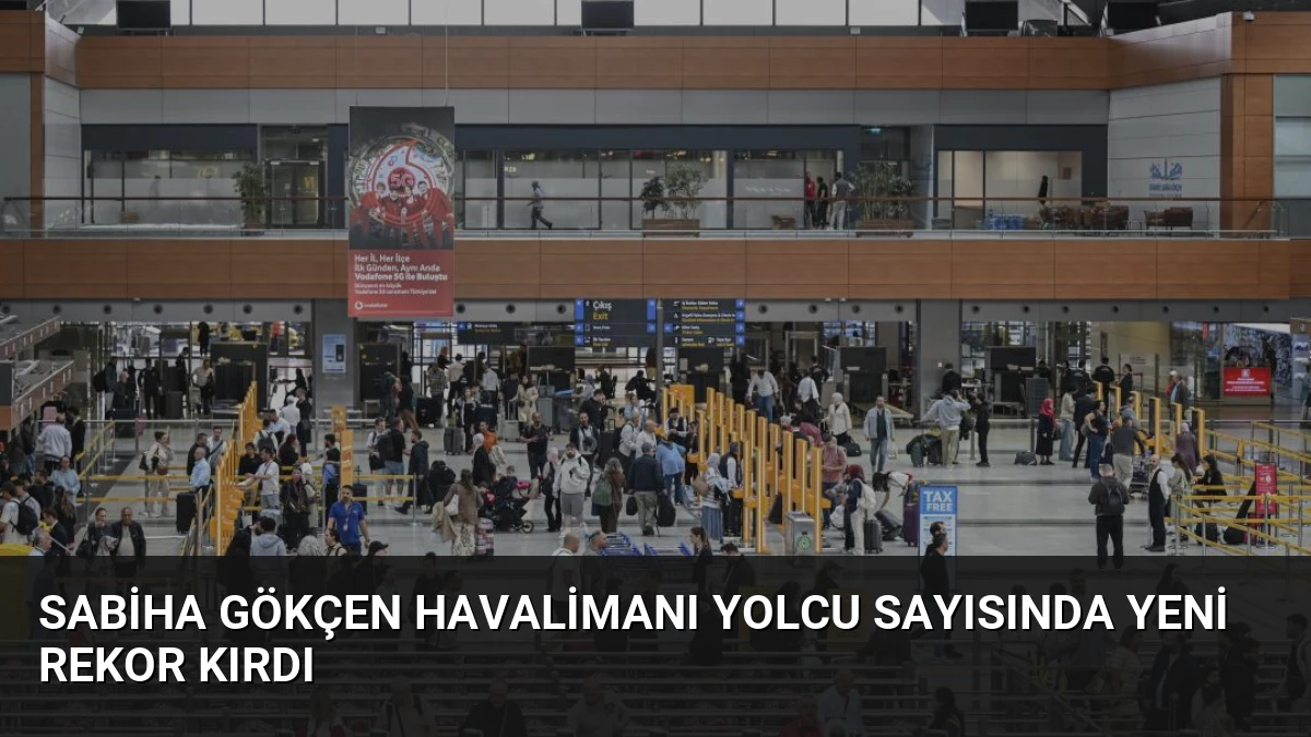 Sabiha Gökçen Havalimanı Yolcu Sayısında Yeni Rekor Kırdı