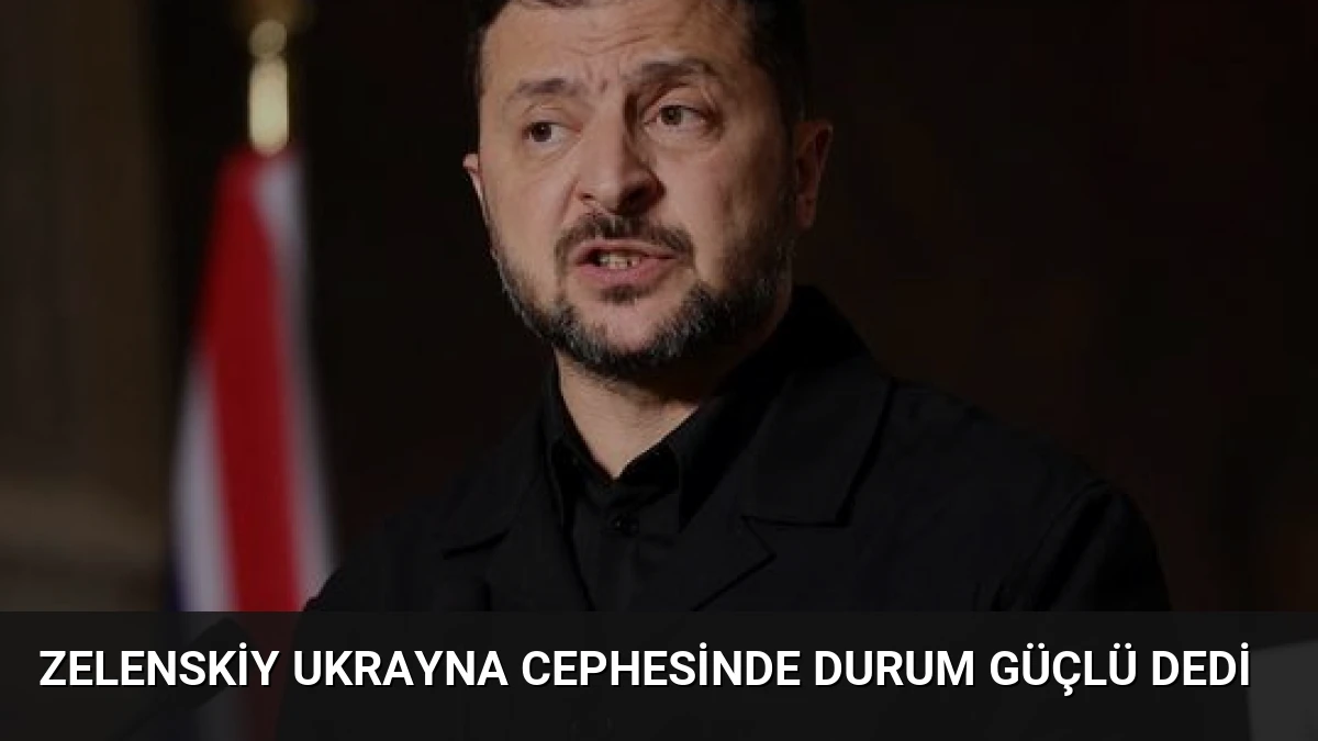 Zelenskiy Ukrayna Cephesinde Durum Güçlü Dedi