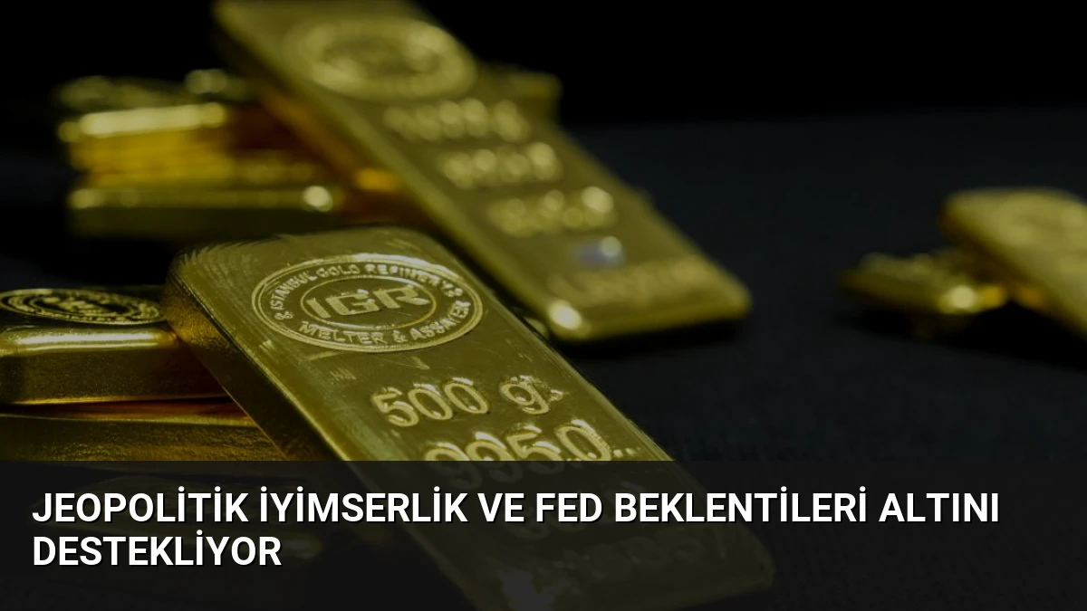 Jeopolitik İyimserlik ve Fed Beklentileri Altını Destekliyor