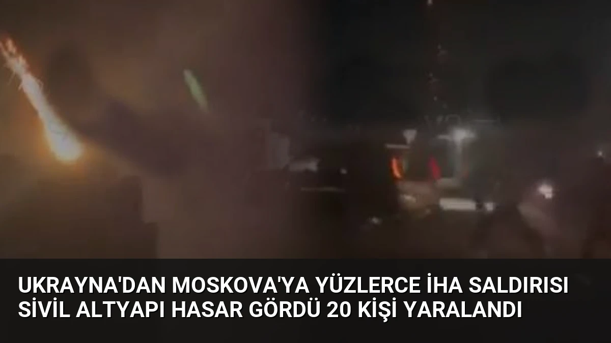 Ukrayna’dan Moskova’ya Yüzlerce İHA Saldırısı Sivil Altyapı Hasar Gördü 20 Kişi Yaralandı