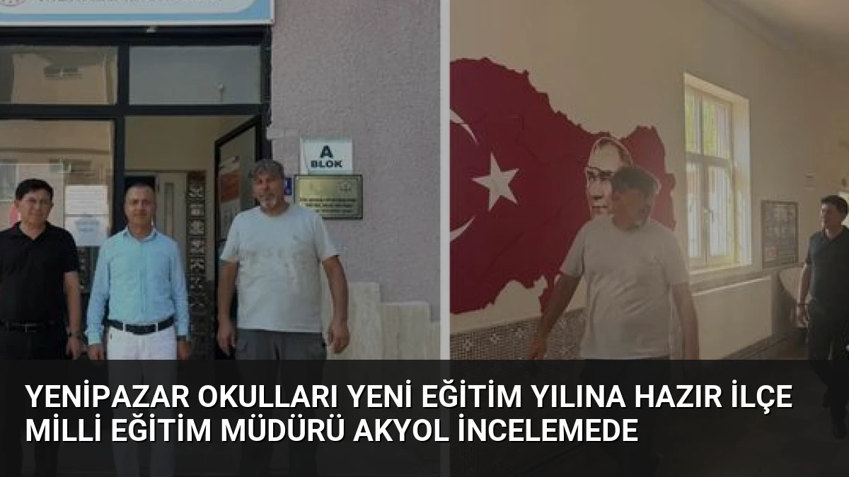 Yenipazar Okulları Yeni Eğitim Yılına Hazır İlçe Milli Eğitim Müdürü Akyol İncelemede