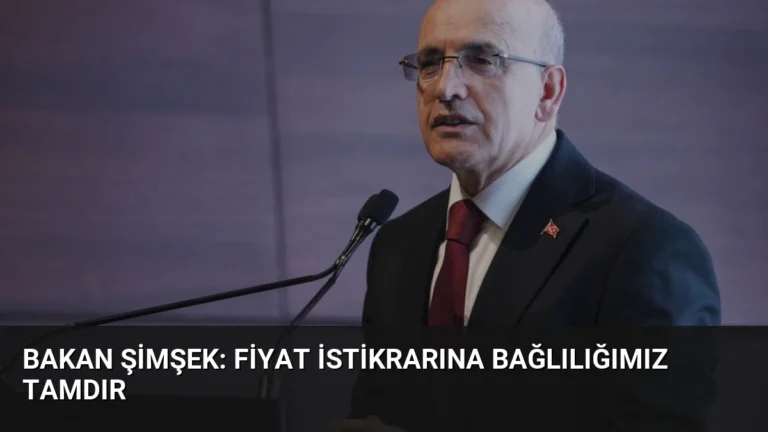 Bakan Şimşek: Fiyat İstikrarına Bağlılığımız Tamdır