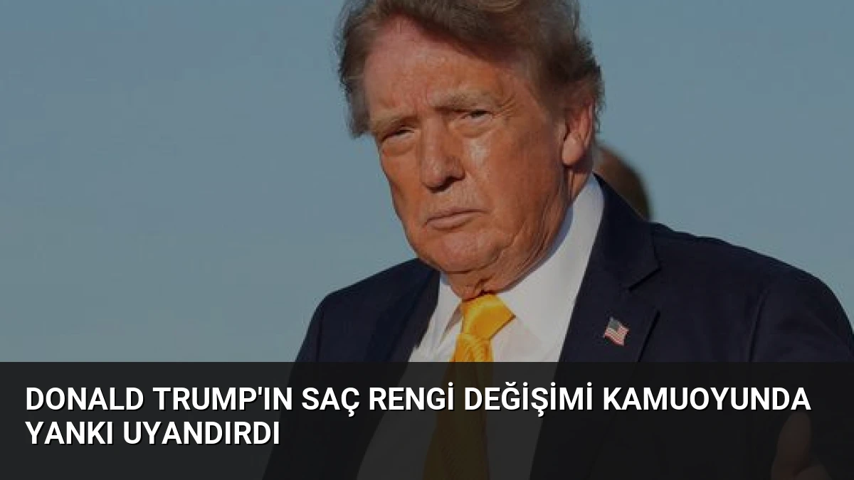 Donald Trump’ın Saç Rengi Değişimi Kamuoyunda Yankı Uyandırdı
