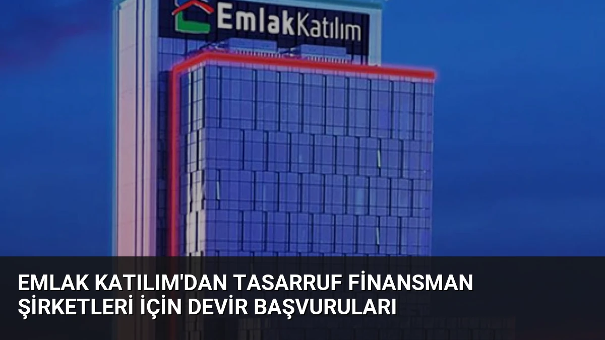 Emlak Katılım’dan Tasarruf Finansman Şirketleri İçin Devir Başvuruları