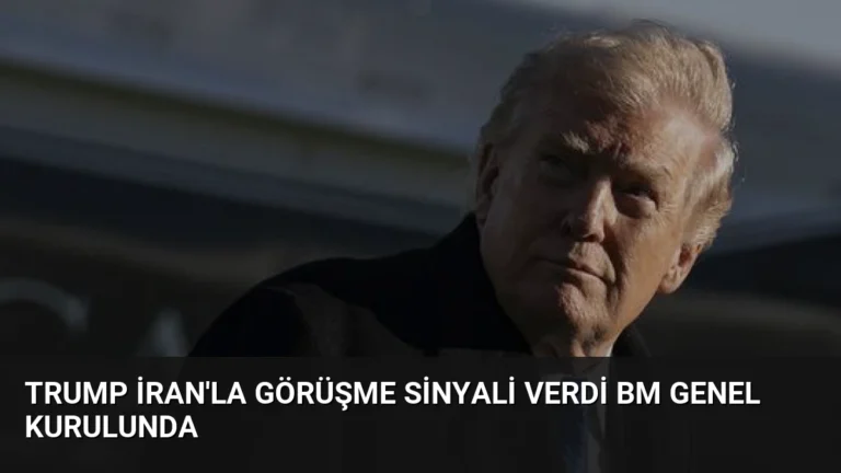 Trump İran’la Görüşme Sinyali Verdi BM Genel Kurulunda