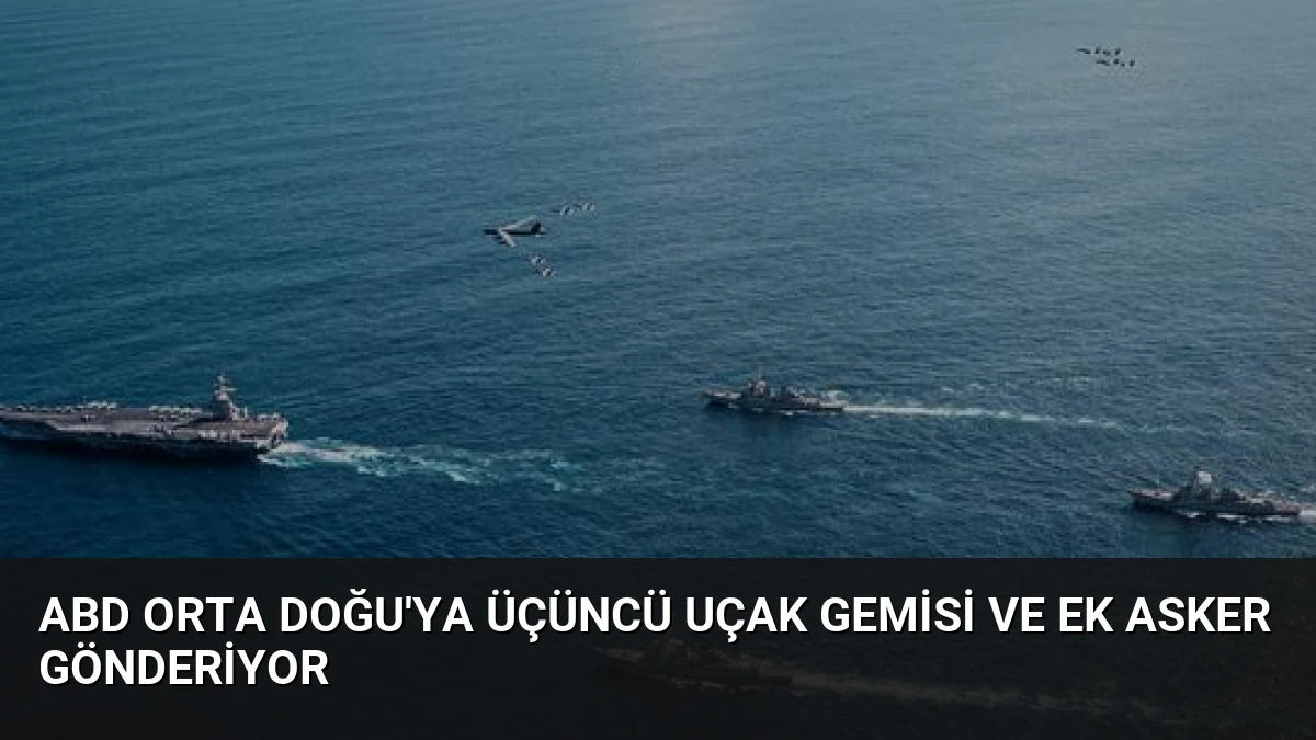 ABD Orta Doğu’ya Üçüncü Uçak Gemisi ve Ek Asker Gönderiyor