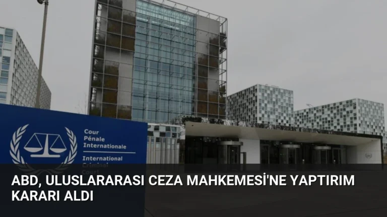 ABD, Uluslararası Ceza Mahkemesi’ne Yaptırım Kararı Aldı