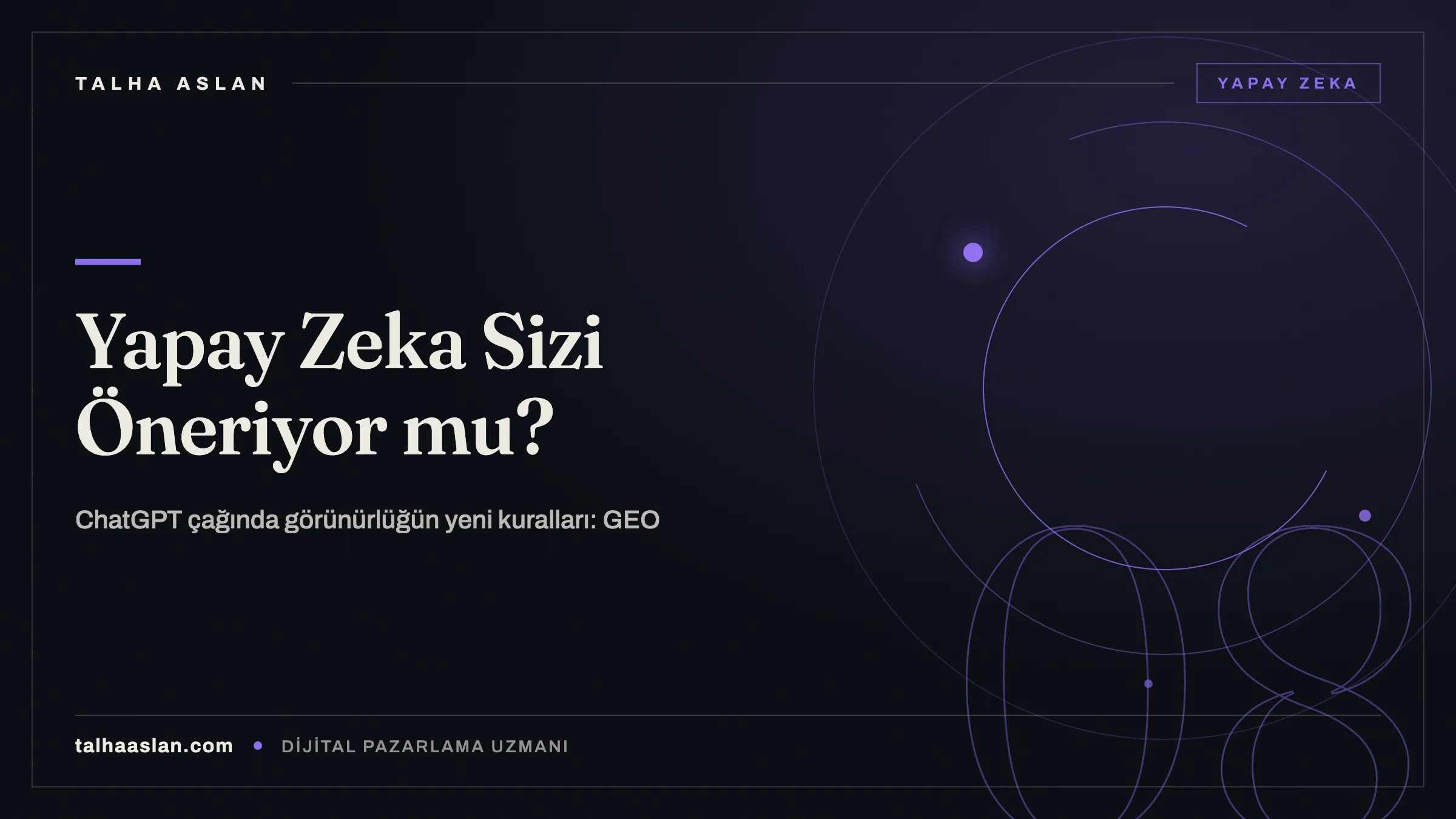 GEO Nedir? ChatGPT ve Yapay Zeka Aramalarında Önerilen Marka Olmanın Yol Haritası