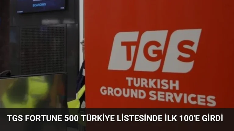 TGS Fortune 500 Türkiye Listesinde İlk 100’e Girdi